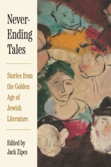 Never-Ending Tales : Stories from the Golden Age of Jewish Literature