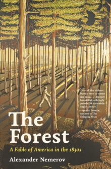 The Forest : A Fable of America in the 1830s