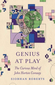 Genius at Play : The Curious Mind of John Horton Conway