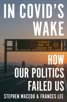In Covid's Wake : How Our Politics Failed Us