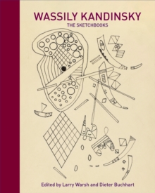 Wassily Kandinsky : The Sketchbooks