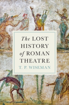 Princeton University Press The Lost History Of Roman Theatre
