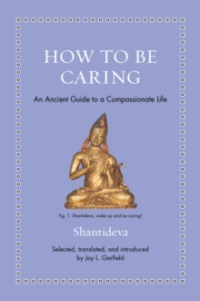 How to Be Caring : An Ancient Guide to a Compassionate Life