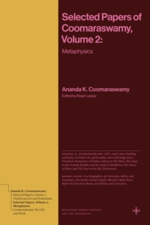 Selected Papers of Coomaraswamy, Volume 2 : Metaphysics