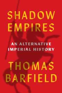 Princeton University Press Shadow Empires , An Alternative Imperial History
