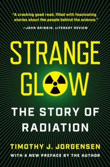 Strange Glow : The Story of Radiation