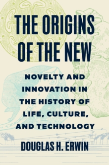Princeton University Press Origins Of The New , Novelty And Innovation In The History Of Life, Culture, And Technology