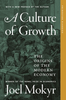 A Culture of Growth : The Origins of the Modern Economy