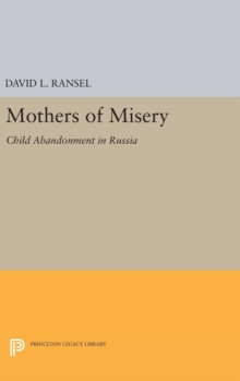 Mothers of Misery : Child Abandonment in Russia