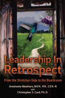 Leadership in Retrospect : From the Stretcher-Side to the Boardroom