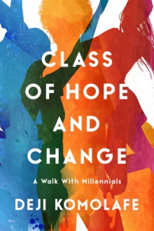 Class of Hope and Change : A Walk with Millennials