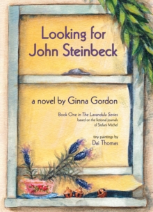 Looking for John Steinbeck - a novel : based on the fictional journals of Stefani Michel