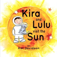 Kira and Lulu Visit the Sun, Paperback / softback Book Kira and Lulu Visit the Sun, Paperback / softback Book