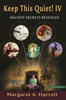 Keep This Quiet! IV, revised edition : Ancient Secrets Revealed