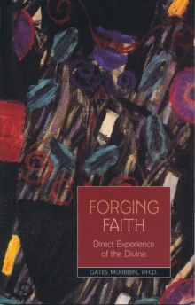 Forging Faith : Direct Experience of the Divine