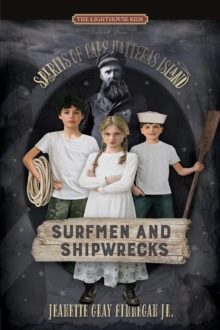 Surfmen and Shipwrecks : Spirits of Cape Hatteras Island