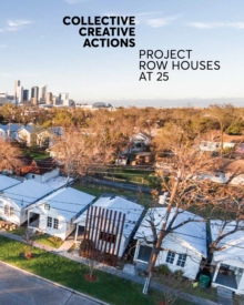 Collective Creative Actions : Project Row Houses at 25