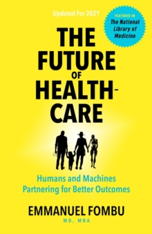 The Future of Healthcare : Humans and Machines Partnering for Better Outcomes