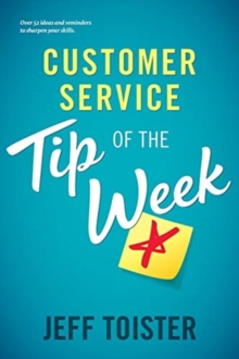 Customer Service Tip of the Week : Over 52 ideas and reminders to sharpen your skills