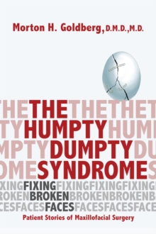 The Humpty Dumpty Syndrome: Fixing Broken Faces : Patient Stories of Maxillofacial Surgery