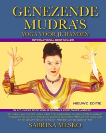 Genezende Mudra's : Yoga Voor Je Handen