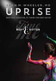 UPRISE : Back Pain Liberation, By Tuning Your Body Guitar