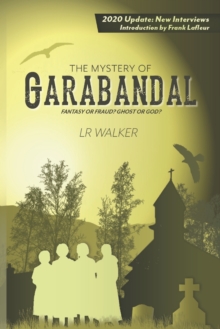The Mystery of Garabandal : Fantasy or Fraud? Ghost or God?