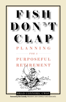 Fish Don't Clap : Planning For A Purposeful Retirement