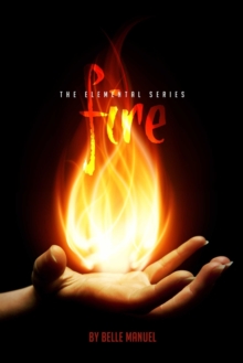 Fire : The Elemental Series, Paperback / softback Book Fire : The Elemental Series, Paperback / softback Book