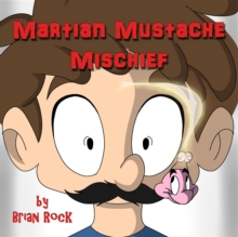 Martian Mustache Mischief