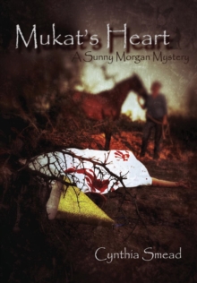 Mukat's Heart : A Sunny Morgan Mystery