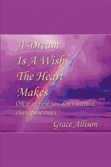 A Dream is a Wish the Heart Makes : Or, if at first you don't succeed, Change the Rules