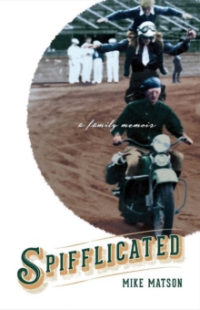 Spifflicated : A Family Memoir, Paperback / softback Book Spifflicated : A Family Memoir, Paperback / softback Book