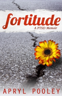 Fortitude : A PTSD Memoir