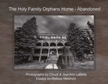 The Holy Family Orphans Home : Abandoned, Paperback / softback Book The Holy Family Orphans Home : Abandoned, Paperback / softback Book