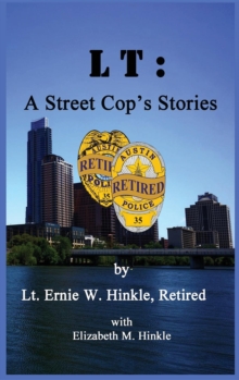 LT : A Street Cop's Stories