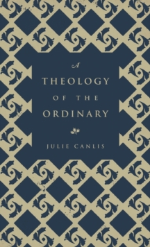 A Theology of the Ordinary