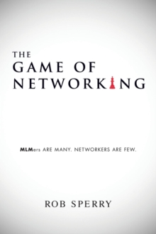 The Game of Networking : MLMers ARE MANY.  NETWORKERS ARE FEW.