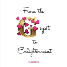 From the G-Spot to Enlightenment, Paperback / softback Book From the G-Spot to Enlightenment, Paperback / softback Book