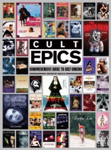 Cult Epics : Comprehensive Guide to Cult Cinema, Hardback Book Cult Epics : Comprehensive Guide to Cult Cinema, Hardback Book