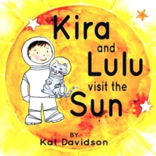Kira and Lulu visit the Sun, Hardback Book Kira and Lulu visit the Sun, Hardback Book
