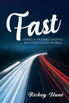 Fast : Living A Fasted Lifestyle In A Fast Paced World