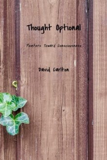 Thought Optional : Pointers Toward Consciousness