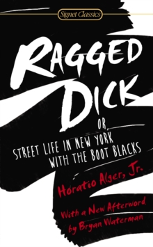 Ragged Dick: Or, Street Life in New York with the Boot Blacks