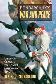 Bondarchuk's 'War and Peace' : Literary Classic to Soviet Cinematic Epic, Hardback Book Bondarchuk's 'War and Peace' : Literary Classic to Soviet Cinematic Epic, Hardback Book