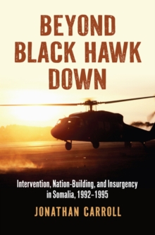 University Press of Kansas Beyond Black Hawk Down , Intervention, Nation-Building, And Insurgency In Somalia, 1992-1995