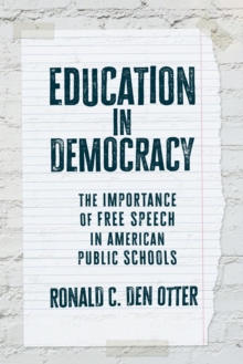 Education in Democracy : The Importance of Free Speech in American Public Schools