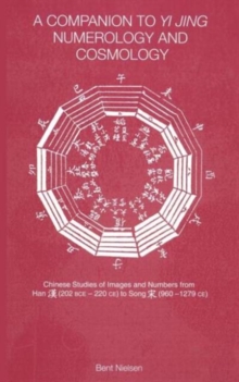 A Companion to Yi jing Numerology and Cosmology