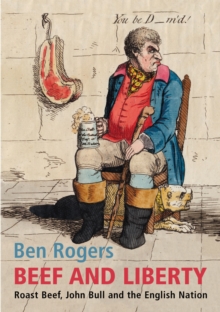 Beef and Liberty : Roast Beef, John Bull and the English Nation, Hardback Book Beef and Liberty : Roast Beef, John Bull and the English Nation, Hardback Book