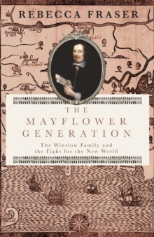 The Mayflower Generation : The Winslow Family and the Fight for the New World, Hardback Book The Mayflower Generation : The Winslow Family and the Fight for the New World, Hardback Book